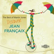 Martin Jones, Richard McMahon, Adrian Farmer - The Best of Martin Jones: Discover Françaix (2025)