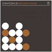 VA - Yoshitoshi 25: Melodic House (2019)