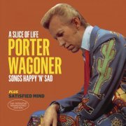 Porter Wagoner - A Slice of Life - Songs Happy 'N' Sad + Satisfied Mind (Bonus Track Version) (2016/2019)