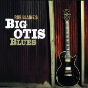 Rob Blaine - Big Otis Blues (2010)