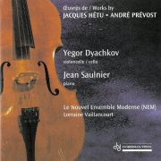 Yegor Dyachkov, Jean Saulnier, Nouvel Ensemble Moderne & Lorraine Vaillancourt - Œuvres de Jacques Hétu et André Prévost (2025)