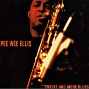 Pee Wee Ellis - Twelve and More Blues (1993)