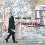 L’Instant Donné - Cherche titre: music by Mikel Urquiza (2022) [Hi-Res]
