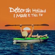 Deborah Holland - I Made It This Far (2025)