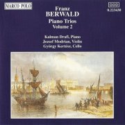 Kalman Drafi, Jozsef Modrian, György Kertész - Berwald: Piano Trios, Vol. 2 (1993)