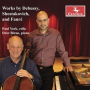 Paul York and Dror Biran - Debussy, Shostakovich & Fauré: Cello Works (2022)