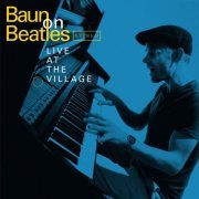 Baun On Beatles - Live at the Village (2019)