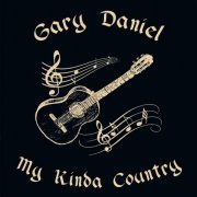 Gary Daniel - My Kinda Country (2016)