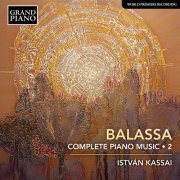 Istvan Kassai - Sándor Balassa: Complete Piano Music, Vol. 2 (2019)