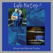 Bryan and Bonnie Foxley - Life Notes (2023)