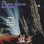 The String Cheese Incident - Born on the Wrong Planet (1996)
