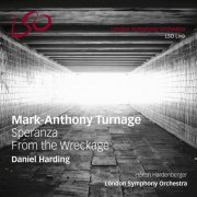 Daniel Harding, Håkan Hardenberger, London Symphony Orchestra - Turnage: Speranza & From the Wreckage (2013) Hi-Res