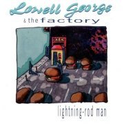 Lowell George & The Factory - Lightning-Rod Man (1993)