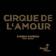 Stereo Express - Cirque de L'Amour (feat. Sakso) (2014)