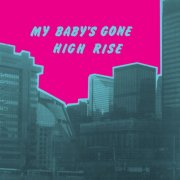 High Rise - My Baby's Gone (2026) [Hi-Res]