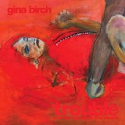 Gina Birch - Trouble (2025) [Hi-Res]