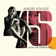 Aurore Voilqué - 45 - Juste une parenthèse... (2024)