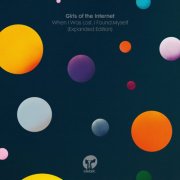 Girls of the Internet - When I Was Lost, I Found Myself (Expanded Edition) (2025)
