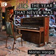 Matei Varga - The Year That Never Was (2022) [DSD & Hi-Res]