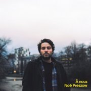 Noé Preszow - À nous (2021) [Hi-Res]