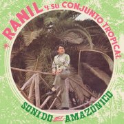 Ranil Y Su Conjunto Tropical - Ranil y Su Conjunto Tropical - Sonido amazónico (2025)
