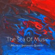 Michele Sperandio Quartet - The Sea of Music (2024)