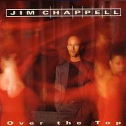 Jim Chappell - Over The Top (1993)