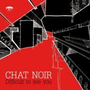 Chat Noir - Difficult To See You (2008)