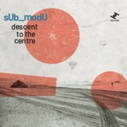 sUb_modU - Descent to the Centre (2021) [Hi-Res]