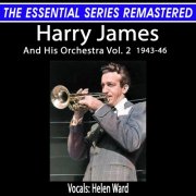 Harry James - The Essential Series Remastered: Harry James, Vol. 2 1943-46 (Remastered 2024) (2025)