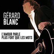 Gérard Blanc - L'amour parle plus fort que les mots (2021)