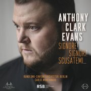 Anthony Clark Evans, Rundfunk Sinfonieorchester Berlin & Carlo Montanaro - Signore ! Signori! Scusatemi (2025) Hi-Res