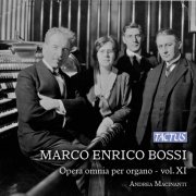 Andrea Macinanti - Bossi: Opera omnia per organo, Vol. 11 (2015)