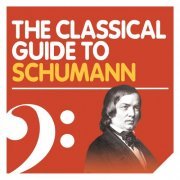 VA - The Classical Guide to Schumann (2010)