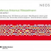 Helen Bledsoe, Dirk Rothbrust, Mats Bergström, Garth Knox - Marcus Antonius Wesselmann: Solo Works I (2018)