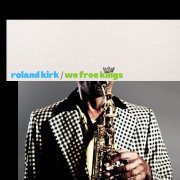 Roland Kirk - We Free Kings (2021) [Hi-Res]