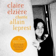 Claire Elzière - Claire Elzière chante Allain Leprest (2014)