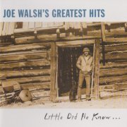 Joe Walsh - Joe Walsh's Greatest Hits Little Did He Know... (1997)