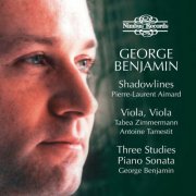 Pierre-Laurent Aimard, Tabea Zimmermann, Antoine Tamestit, George Benjamin - George Benjamin: Shadowlines (2004)
