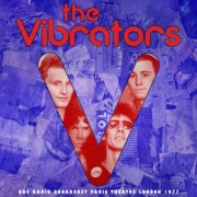 The Vibrators - BBC Radio Broadcast Paris Theatre London 1977 (Live) (2025)