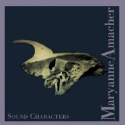 Maryanne Amacher - Sound Characters (Making The Third Ear) (1999)