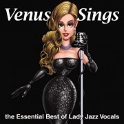 VA - Venus Sings: The Essential Best of Lady Jazz Vocals (2015)