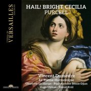 Vincent Dumestre, Le Poème Harmonique, Charlotte La Thrope, Paul-Antoine Bénos-Djian, Hugo Hymas, Tomáš Král - Purcell: Hail! Bright Cecilia (2025) [Hi-Res]