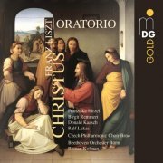 Beethoven Orchester Bonn, Czech Philharmonic Choir, Brno, Roman Kofman - Liszt: Christus (2006)