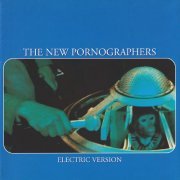 The New Pornographers - Electric Version (2003)