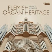 Ignace Michiels - Flemish Organ Heritage (2025) [Hi-Res]