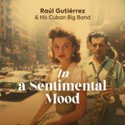 Raul Gutierrez and his Cuban Big Band - In a Sentimental Mood (2023)