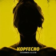 Kopfecho - ZUSAMMEN ALLEIN (2024) Hi-Res