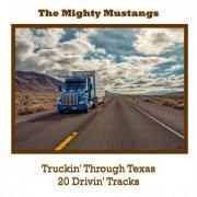 The Mighty Mustangs - Truckin' Through Texas 20 Drivin' Tracks (2022)