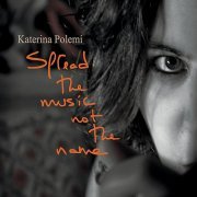 Katerina Polemi - Spread The Music, Not The Name (2011)